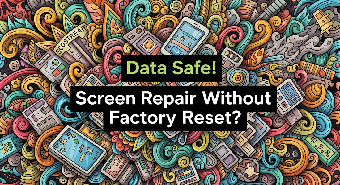 Data Safe! Screen Repair Without Factory Reset?