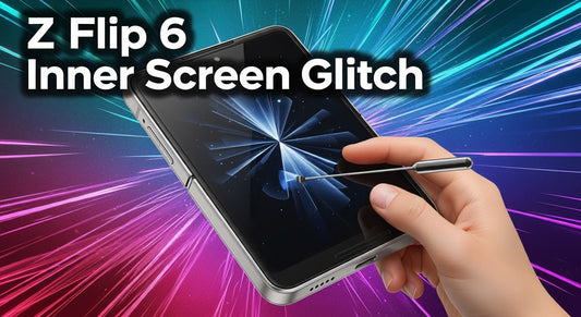 Foldable Phone Fixes: Z Flip 6 Inner Screen Glitch