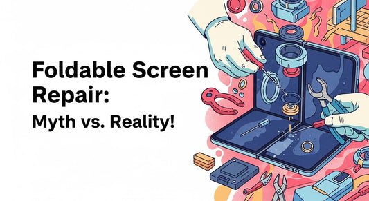 Foldable Screen Repair: Myth vs. Reality!