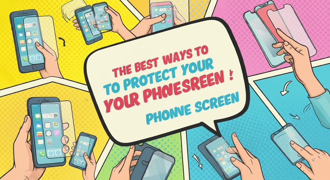 The Best Ways to Protect Your Phone Screen