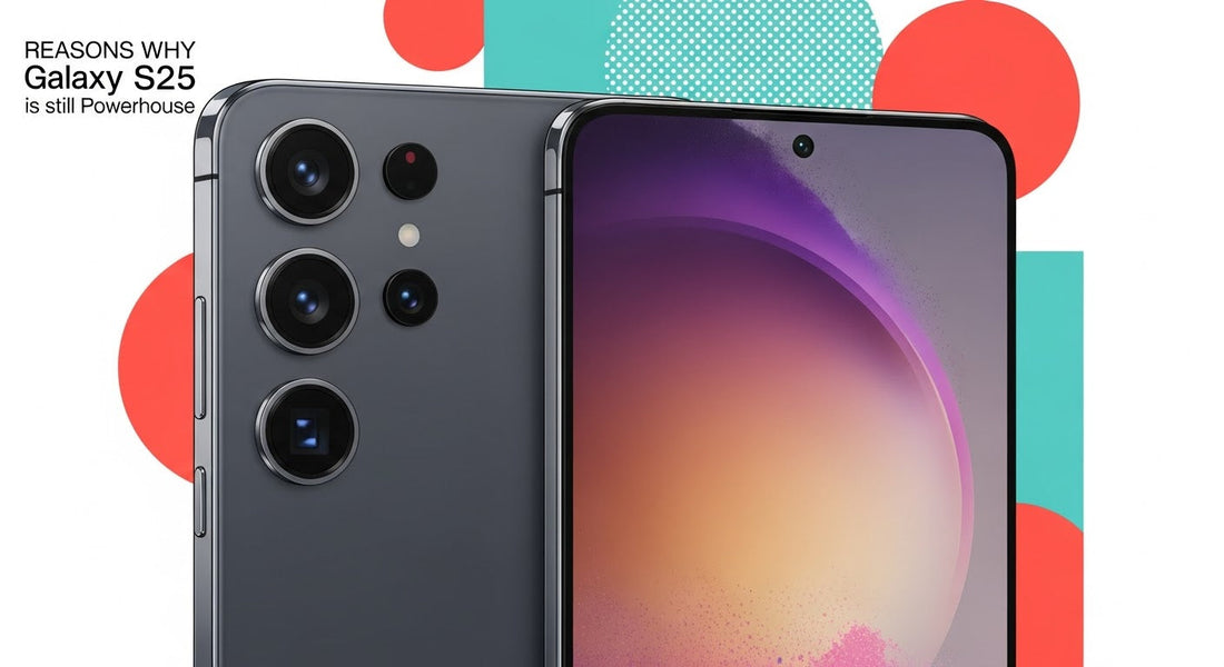 Why the Galaxy S25 Ultra is Still a Powerhouse